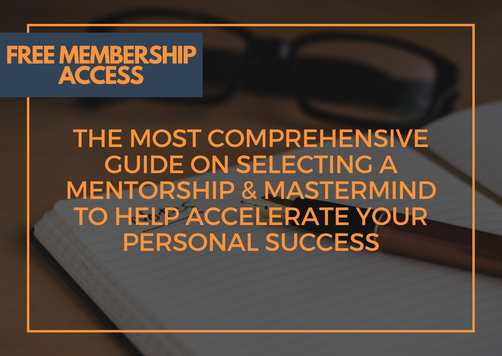 The Most Comprehensive Guide On Selecting a Mentorship & Mastermind To Help Accelerate Your Personal Success (The M&M’s of business)