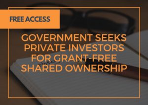 Government Seeks Private Investors For Grant-Free Shared Ownership